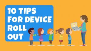 10 tips for school device-roll out