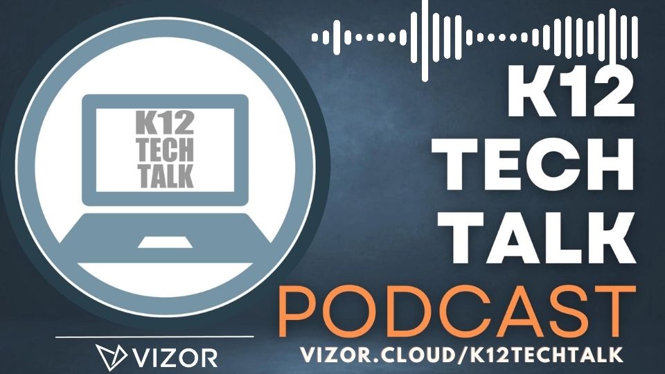 K12TechTalk VIZOR podcast