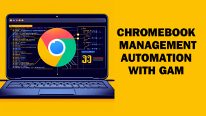 Chromebook Management with GAM