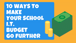 How to make your school IT budget go further